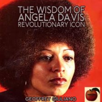 The Wisdom of Angela Davis; Revolutionary Icon by Giuliano, Geoffrey